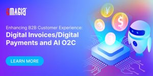 Enhancing B2B Customer Experience: Digital Invoices/Digital Payments and AI O2C