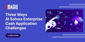 Three Ways AI Solves Enterprise Cash Application Challenges