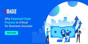 Why Financial Close Process is Critical for Business Success