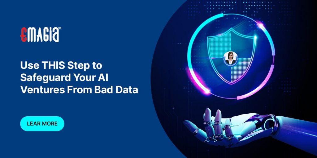 Use THIS Step to Safeguard Your AI Ventures From Bad Data