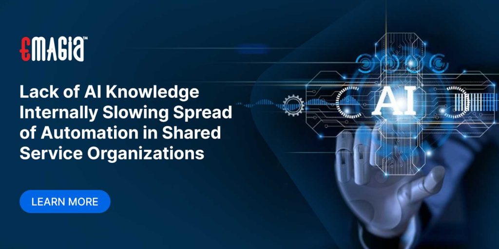 Lack of AI Knowledge Internally Slowing Spread of Automation in Shared Service Organizations