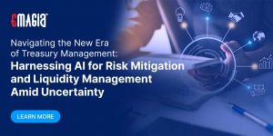 Navigating the New Era of Treasury Management:  Harnessing AI for Risk Mitigation and Liquidity Management Amid Uncertainty