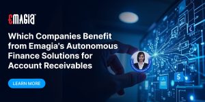 Which Companies Benefit from Emagia’s Autonomous Finance Solutions for Account Receivables
