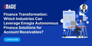 Finance Transformation: Which Industries Can Leverage Emagia Autonomous Finance Solutions for Account Receivables?