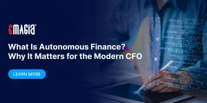 What is Autonomous Finance? Why It Matters for the Modern CFO