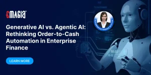 <span>AI for CFOs</span><br> Generative AI vs. Agentic AI: Rethinking Order-to-Cash Automation in Enterprise Finance