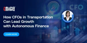 How CFOs in Transportation Can Lead Growth with Autonomous Finance
