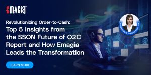Revolutionizing Order-to-Cash: Top 5 Insights from the SSON Future of O2C Report and How Emagia Leads the Transformation