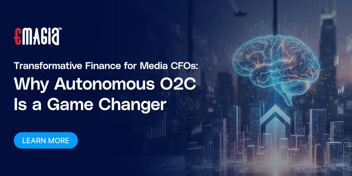 Transformative Finance for Media CFOs: Why Autonomous O2C Is a Game Changer