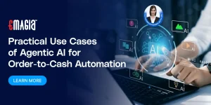 Practical Use Cases of Agentic AI for Order-to-Cash Automation