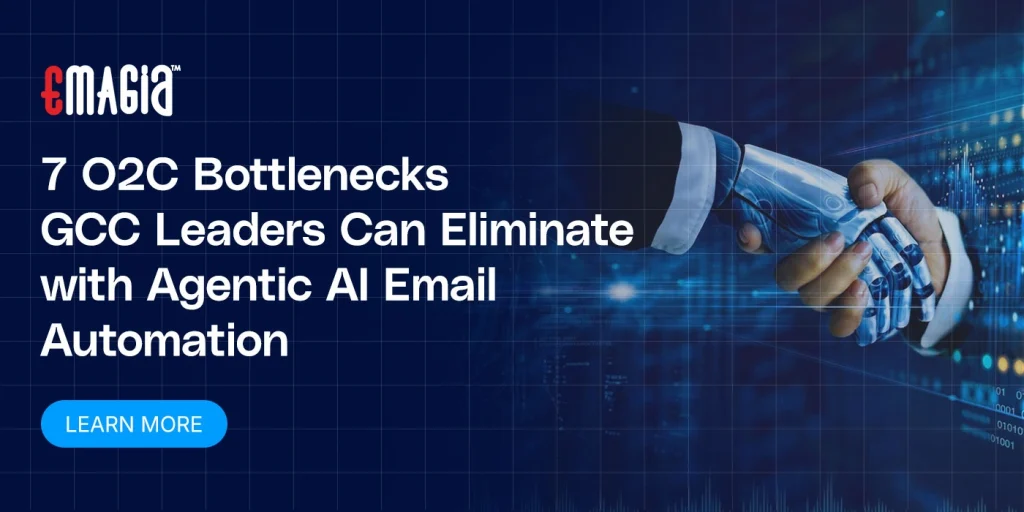 7 O2C Bottlenecks GCC Leaders Can Eliminate with Agentic AI Email Automation