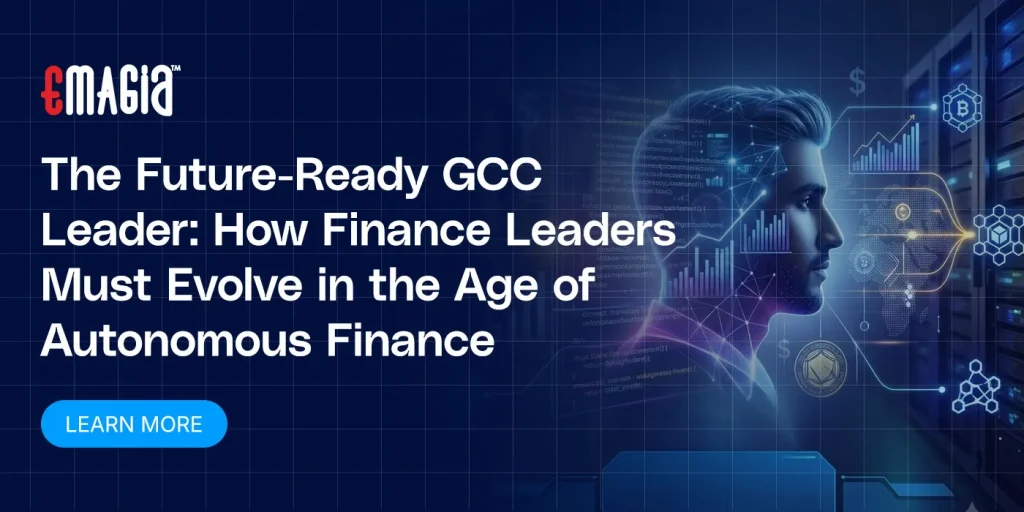The Future-Ready GCC Leader: How Finance Leaders Must Evolve in the Age of Autonomous Finance