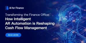 Transforming the Finance Office: How Intelligent AR Automation is Reshaping Cash Flow Management