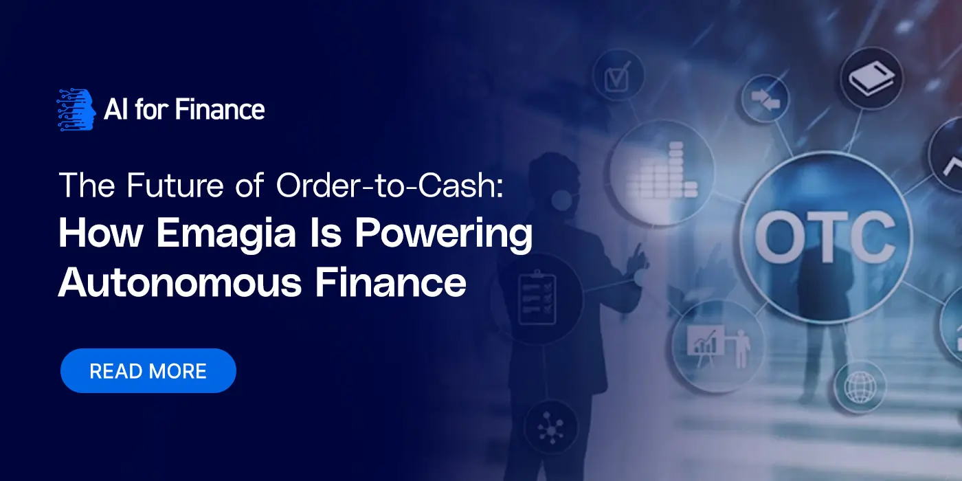 The Future of Order-to-Cash: How Emagia Is Powering Autonomous Finance